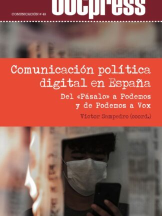 Comunicación política digital en España. Del «Pásalo» a Podemos y de Podemos a Vox