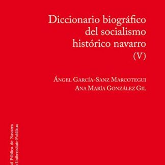 Diccionario Biográfico del Socialismo Histórico Navarro Tomo V