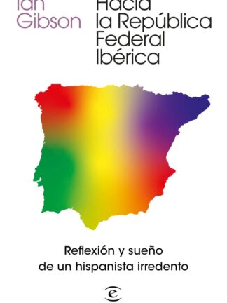 Hacia la República Federal Ibérica. Reflexión y sueño de un hispanista irredento
