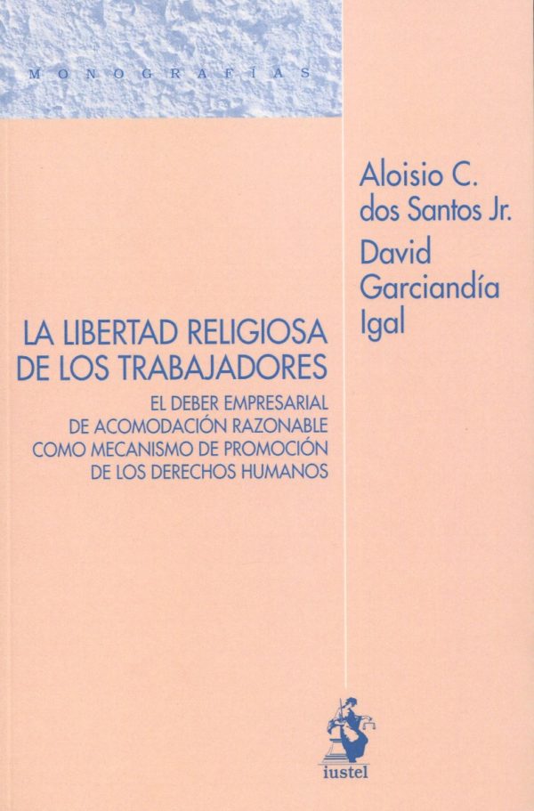 Libertad religiosa de los trabajadores. El deber empresarial de acomodación razonable como mecanismo de promoción de los Derechos Humanos-0