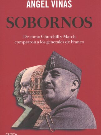 Sobornos. De cómo Churchill y March compraron a los generales de Franco