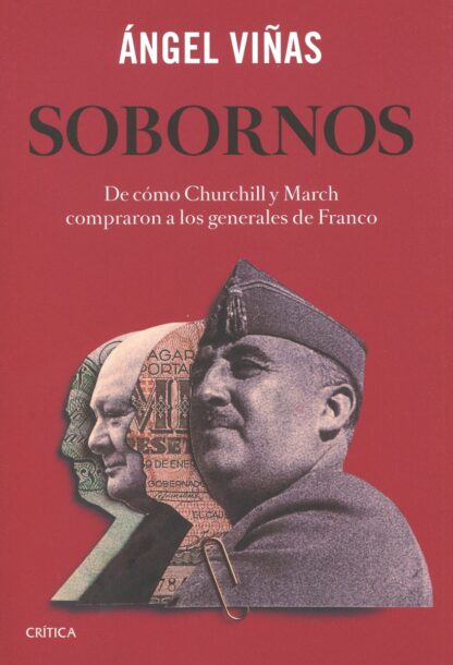 Sobornos. De cómo Churchill y March compraron a los generales de Franco