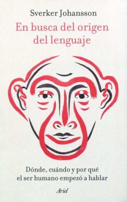 En busca del origen del lenguaje. Dónde, cuándo y por qué el ser humano empezó a hablar