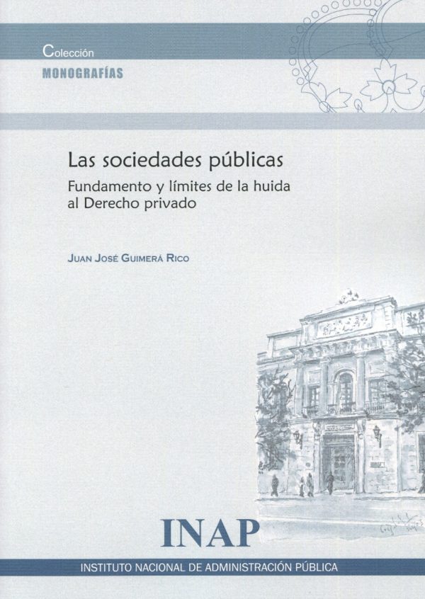 Sociedades públicas. Fundamento y límites de la huida al derecho privado-0