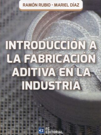 Introducción a la fabricación aditiva en la industria