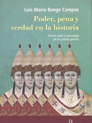 Poder, pena y verdad en la historia. Estudio sobre la genealogía de las culturas penales