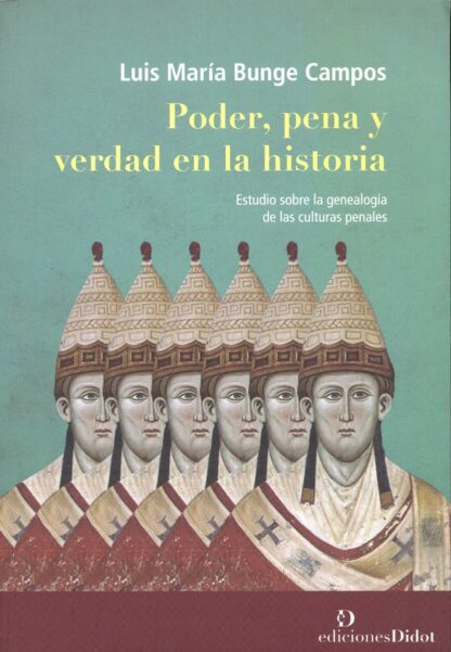 Poder, pena y verdad en la historia. Estudio sobre la genealogía de las culturas penales