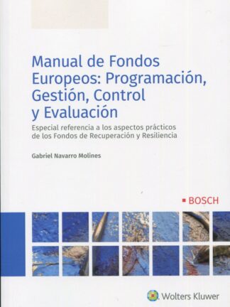 Manual de fondos europeos: programación, gestión, control y evaluación. Especial consideración al fondo de recuperación y resiliencia