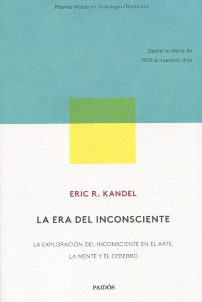 La era del inconsciente. La exploración del inconsciente en el arte, la mente y el cerebro. Desde la Viena de 1900 a nuestros