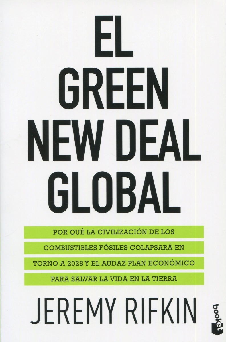 El Green New Deal global. Por qué la civilización de los combustibles fósiles colapsará en torno a 2028 y el audaz plan económico para salvar la vida en la tierra-0