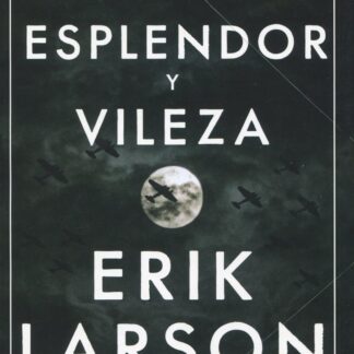 Esplendor y vileza. La historia de Churchill y su entorno familiar durante el período más crítico de la guerra