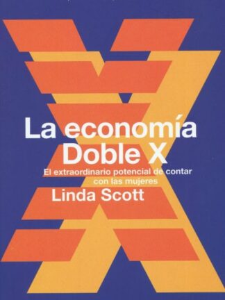 Economía Doble X. El extraordinario potencial de contar con las mujeres