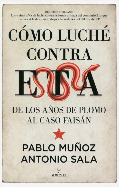 Cómo luché contra ETA. De los años de plomo al caso Faisán