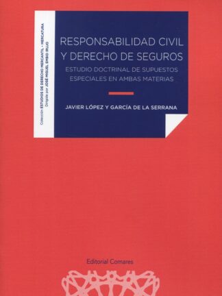 Responsabilidad civil y derecho de seguros. Estudio doctrinal de supuestos especiales en ambas materias