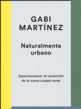 Naturalmente urbano. Supermanzana: la revolución de la nueva ciudad verde