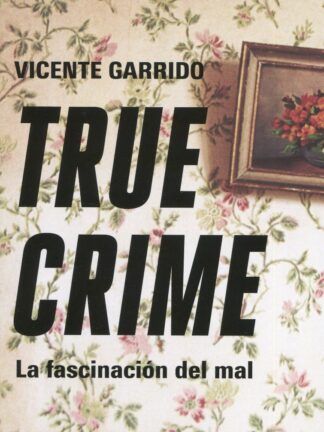 True crime. La fascinación del mal