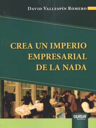 Crea un imperio empresarial de la nada