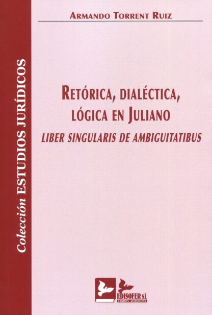 Retórica, dialéctica, lógica en juliano. Liber singularis de ambiguitatibus