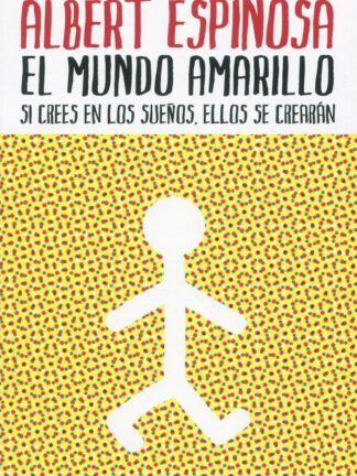 Mundo amarillo. Si crees en los sueños, ellos se crearán