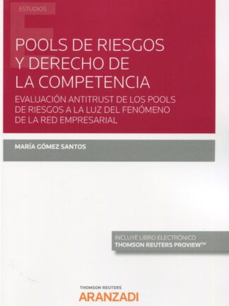 Pools de riesgos y derecho de la competencia. Evaluación antitrust de los pools de riesgos a la luz del fenómeno de la red empresarial