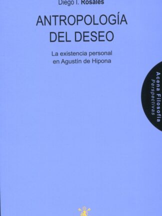Antropología del deseo. La existencia personal en Agustín de Hipona