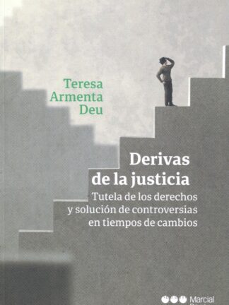 Derivas de la justicia. Tutela de los derechos y solución de controversias en tiempos de cambios