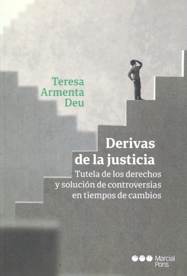 Derivas de la justicia. Tutela de los derechos y solución de controversias en tiempos de cambios-0