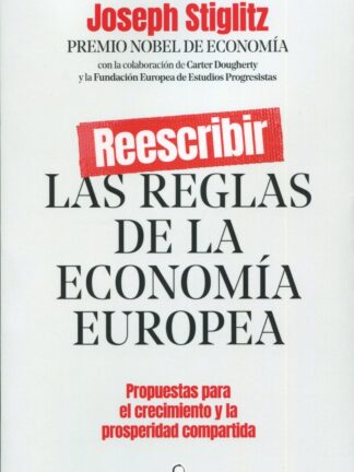 Reescribir las reglas de la economía europea. Propuestas para el crecimiento y la prosperidad compartida