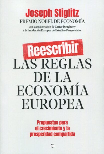 Reescribir las reglas de la economía europea. Propuestas para el crecimiento y la prosperidad compartida