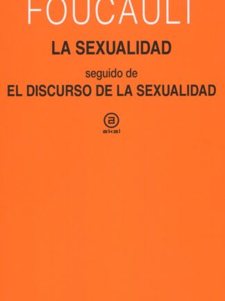 La sexualidad. Seguido de El discurso de la sexualidad