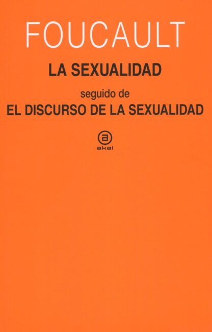 La sexualidad. Seguido de El discurso de la sexualidad