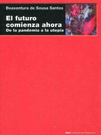 El futuro comienza ahora. De la pandemia a la utopía
