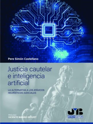 Justicia cautelar e inteligencia artificial. La alternativa a los atávicos heurísticos judiciales