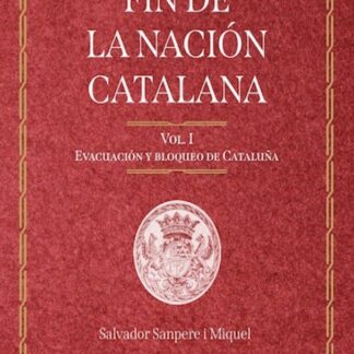 Fin de la nación catalana, Vol. I  Evacuación y bloqueo de Cataluña