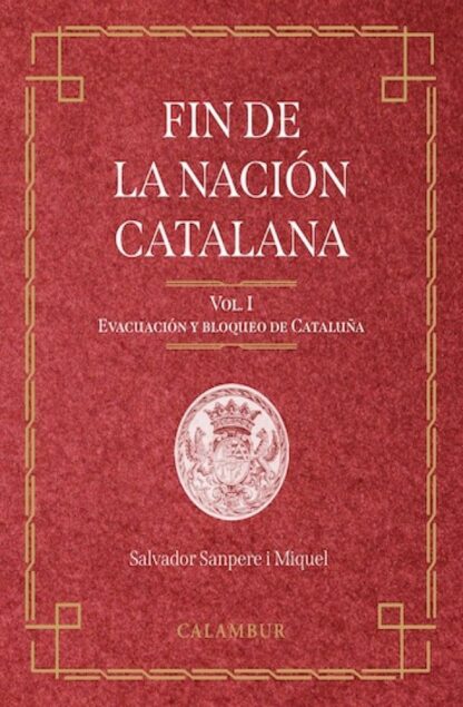 Fin de la nación catalana, Vol. I  Evacuación y bloqueo de Cataluña