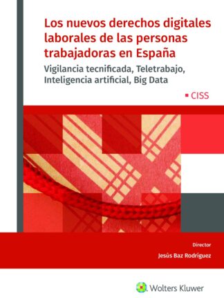 Nuevos derechos digitales laborales de las personas trabajadoras en España. Vigilancia tecnificada, teletrabajo, inteligencia artificial, Big Data