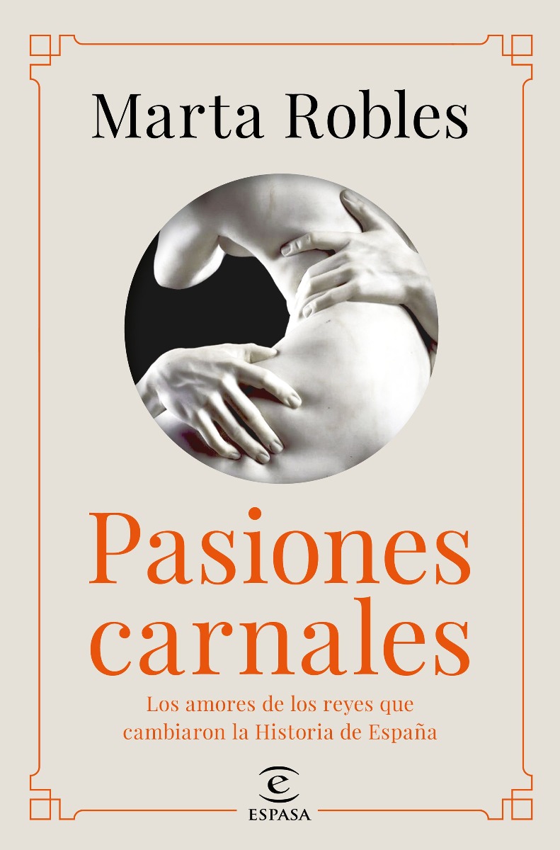 Pasiones Carnales. Los amores de los reyes que cambiaron la Historia de España -0