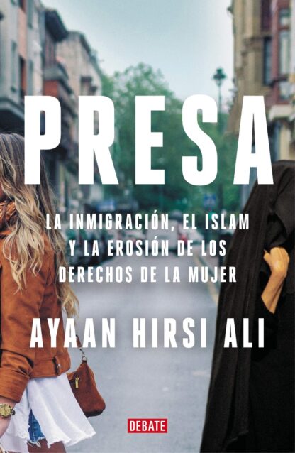 Presa. La Inmigración, el Islam y la erosión de los derechos de la mujer