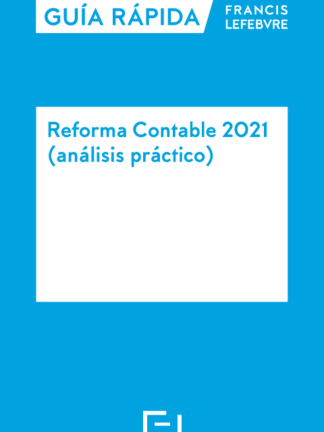 Reforma contable 2021(Análisis práctico) Guía rápida