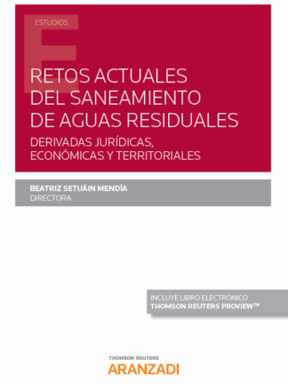 Retos actuales del saneamiento de aguas residuales. Derivadas jurídicas, económicas y territoriales
