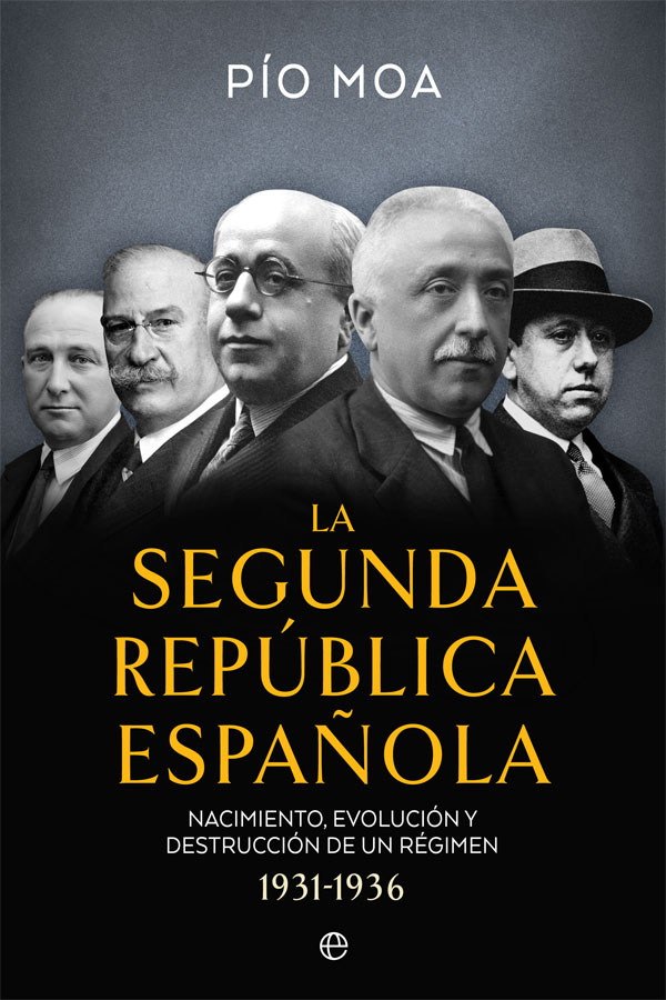 Segunda República Española. Nacimiento, evolución y destrucción de un régimen 1931-1936 -0