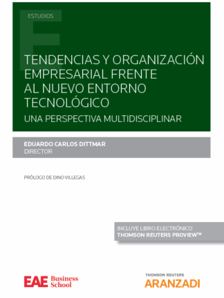 Tendencias y organización empresarial frente al nuevo entorno tecnológico. Una perspectiva multidisciplinar