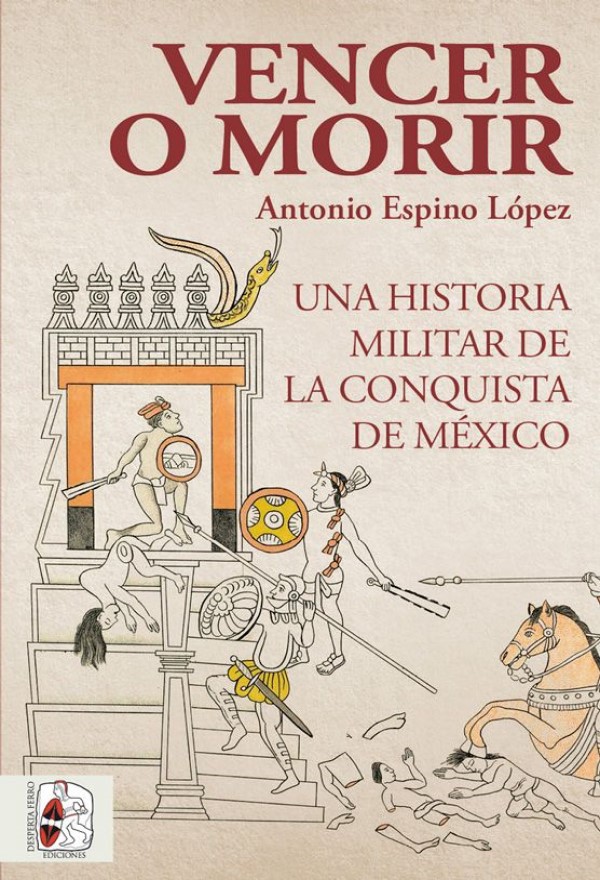Vencer o morir. Una historia militar de la conquista de México -0