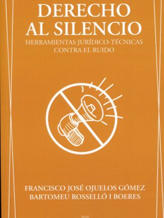 Derecho al silencio. Herramientas jurídico-técnicas contra el ruido