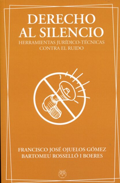Derecho al silencio. Herramientas jurídico-técnicas contra el ruido