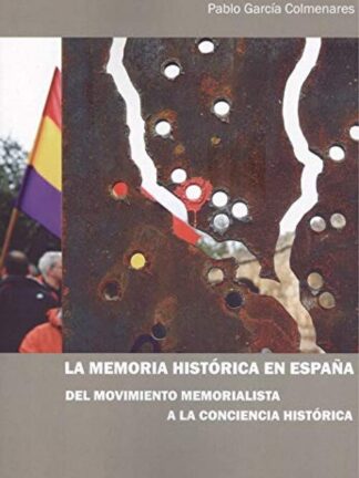La memoria histórica en España. Del movimiento memorialista a la conciencia histórica