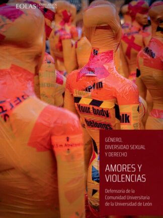Amores y violencias. Género, diversidad sexual y derecho. Defensoría de la comunidad universitaria de la Universidad de León