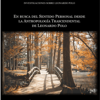 En busca del sentido personal desde la antropología trascendental de Leonardo Polo