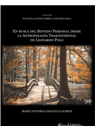 En busca del sentido personal desde la antropología trascendental de Leonardo Polo