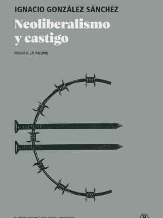 Neoliberalismo y Castigo
